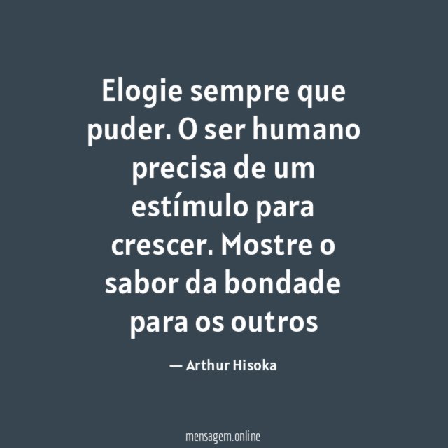 Elogie sempre que puder