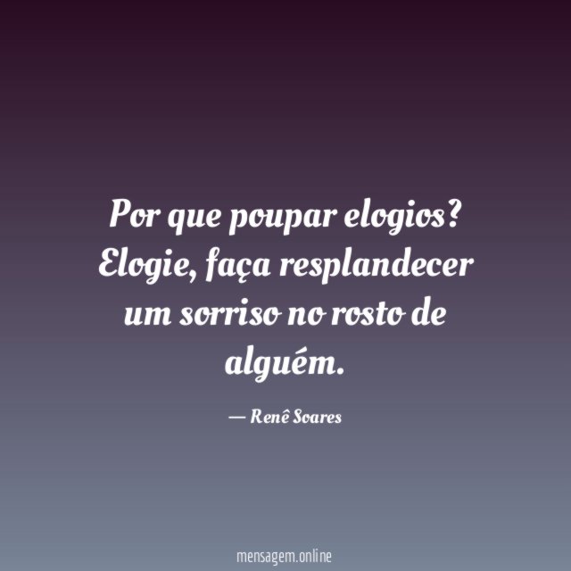 Por que poupar elogios