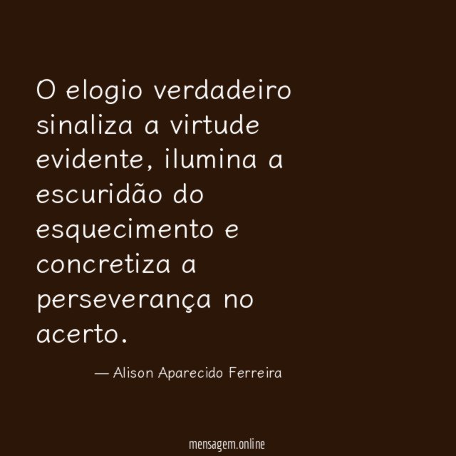 O elogio verdadeiro sinaliza a virtude evidente