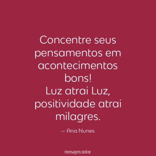Concentre seus pensamentos em acontecimentos bons