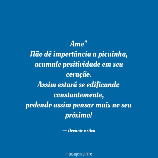 Ame" Não dê importância a picuinha