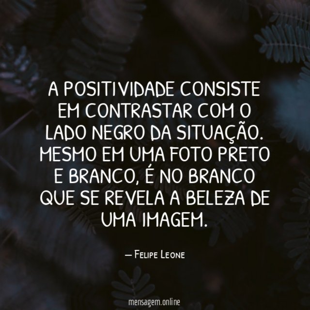 A positividade consiste em contrastar com o lado negro da situação