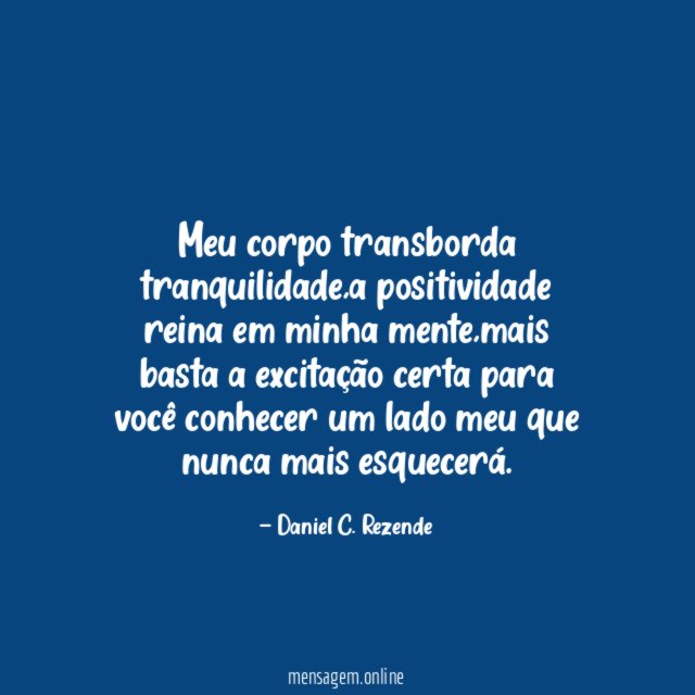 Meu corpo transborda tranquilidade