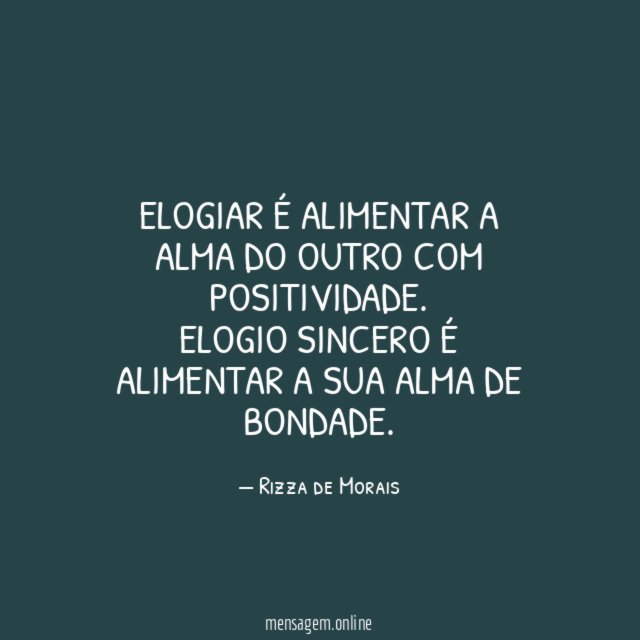 Elogiar é alimentar a alma do outro com positividade