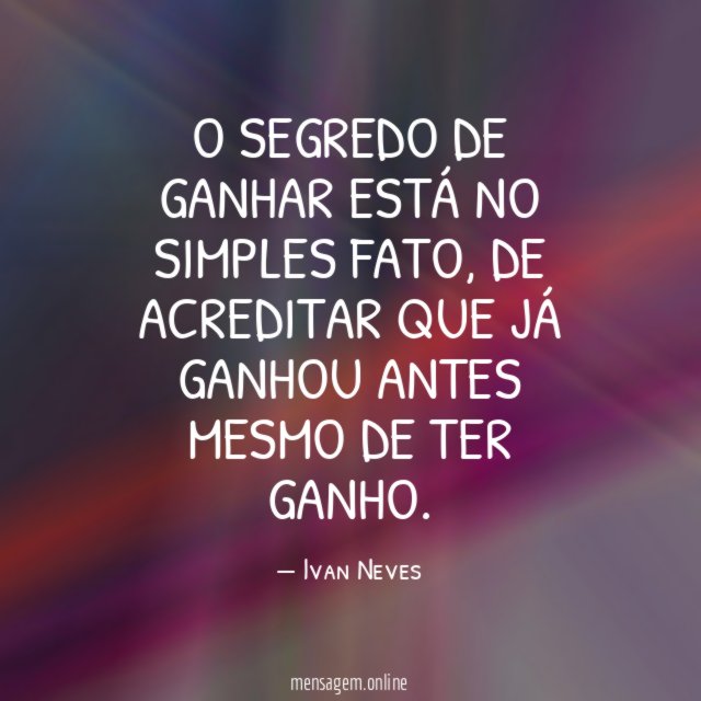 O segredo de ganhar está no simples fato