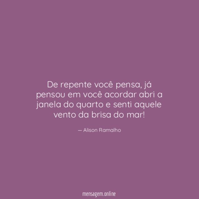 De repente você pensa