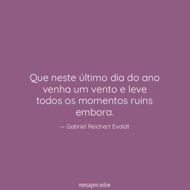 Que neste último dia do ano venha um