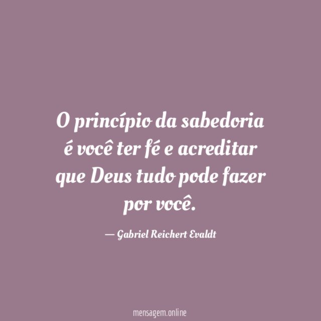 O princípio da sabedoria é você ter fé