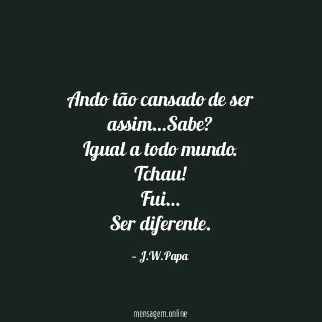 Ando tão cansado de ser assim