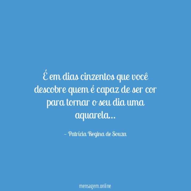 É em dias cinzentos que você descobre quem