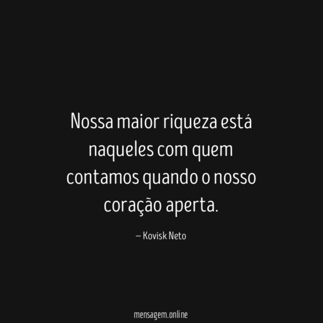 Nossa maior riqueza está naqueles com quem contamos