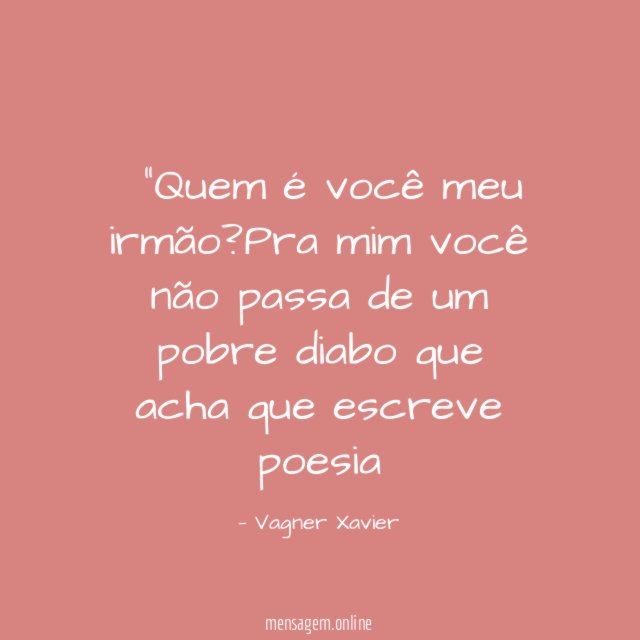 "Quem é você meu irmão