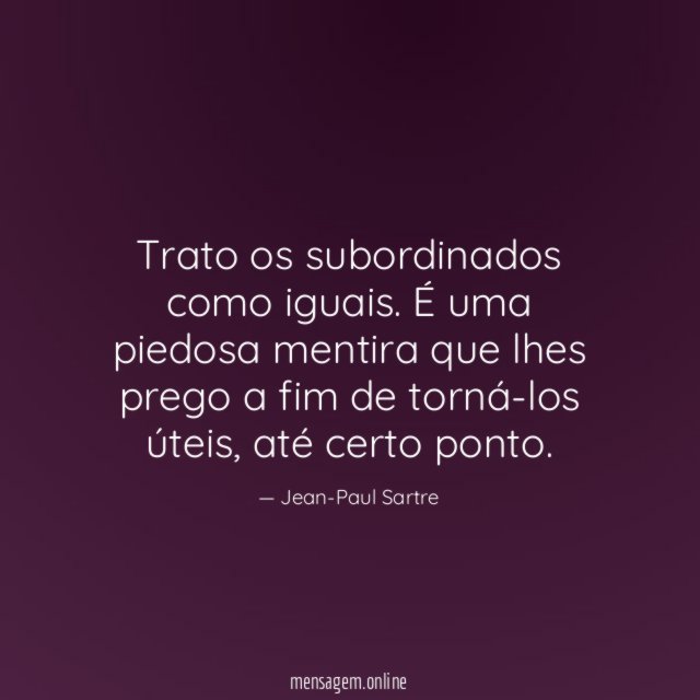 Trato os subordinados como iguais