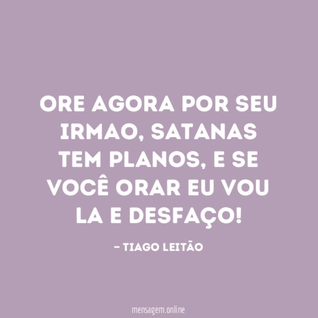 Ore agora por seu irmao