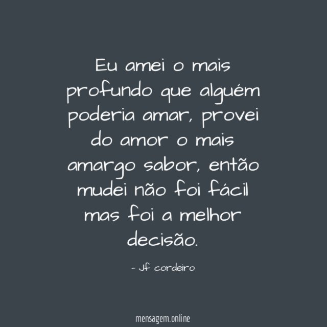 Eu amei o mais profundo que alguém poderia amar