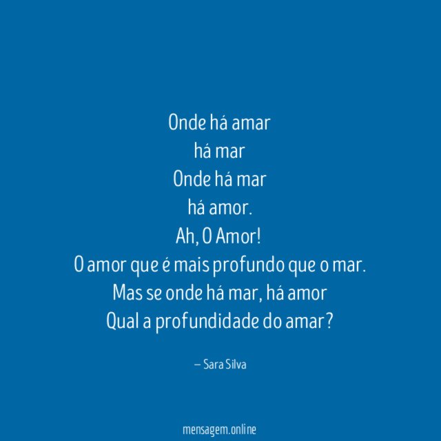 Onde há amar
há mar
Onde há mar
há amor.
