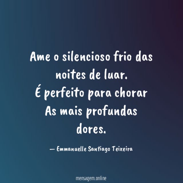 Ame o silencioso frio das noites de luar