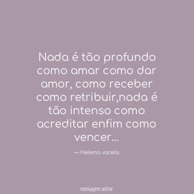 Nada é tão profundo como amar como dar amor