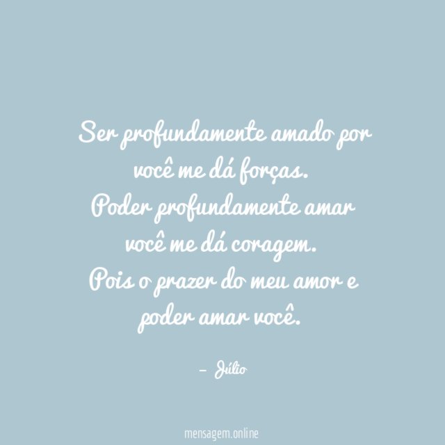 Ser profundamente amado por você me dá forças