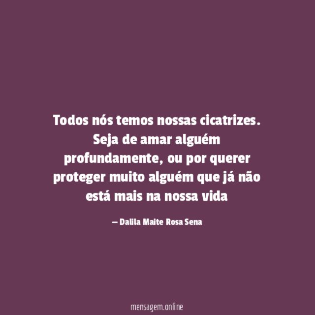 Todos nós temos nossas cicatrizes