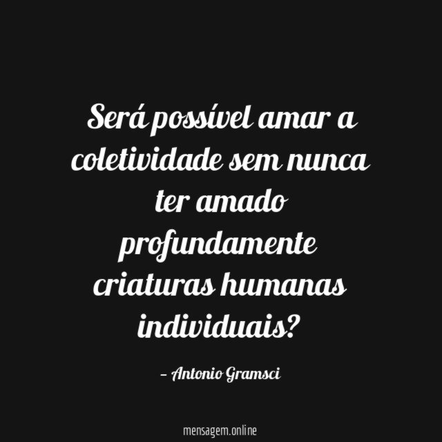 Será possível amar a coletividade sem nunca ter