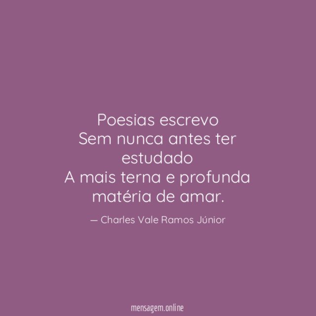 Poesias escrevo Sem nunca antes ter estudado A mais terna