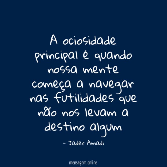 A ociosidade principal é quando nossa mente começa