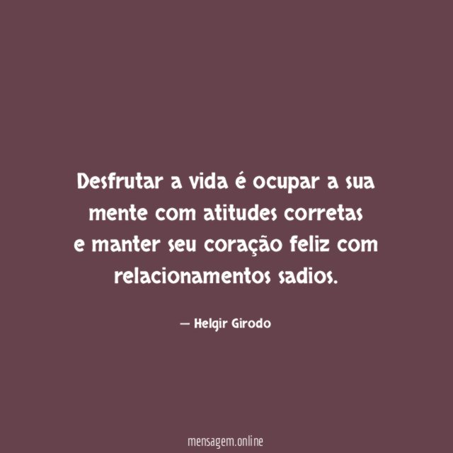 Desfrutar a vida é ocupar a sua mente