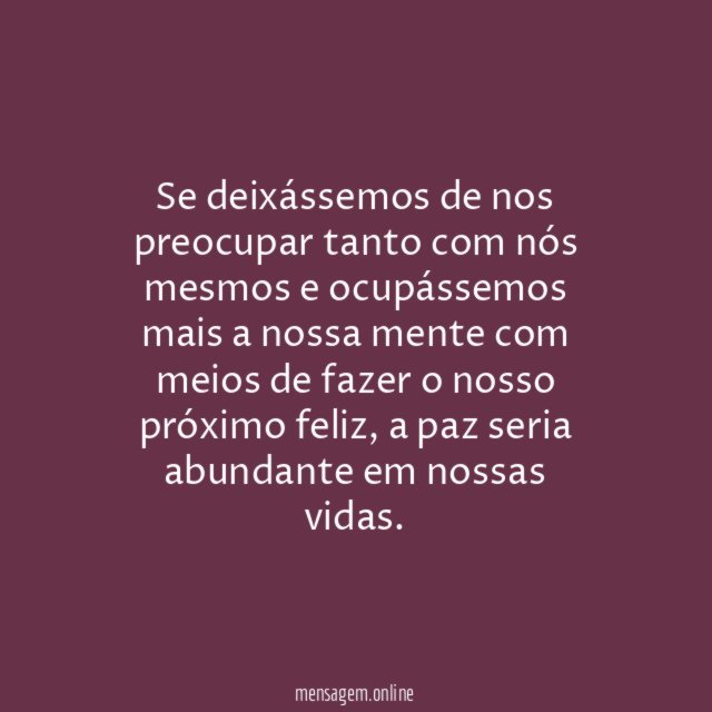 Se deixássemos de nos preocupar tanto com nós
