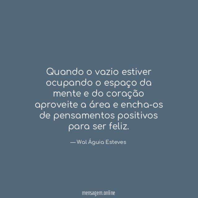 Quando o vazio estiver ocupando o espaço da