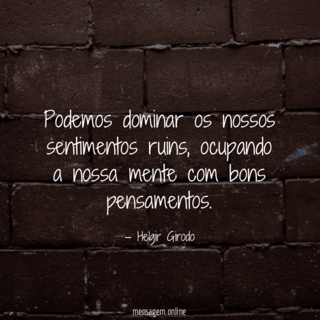 Podemos dominar os nossos sentimentos ruins