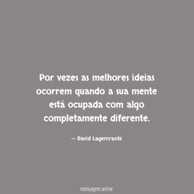 Por vezes as melhores ideias ocorrem quando a
