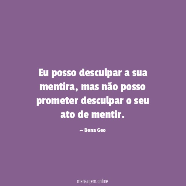 Eu posso desculpar a sua mentira