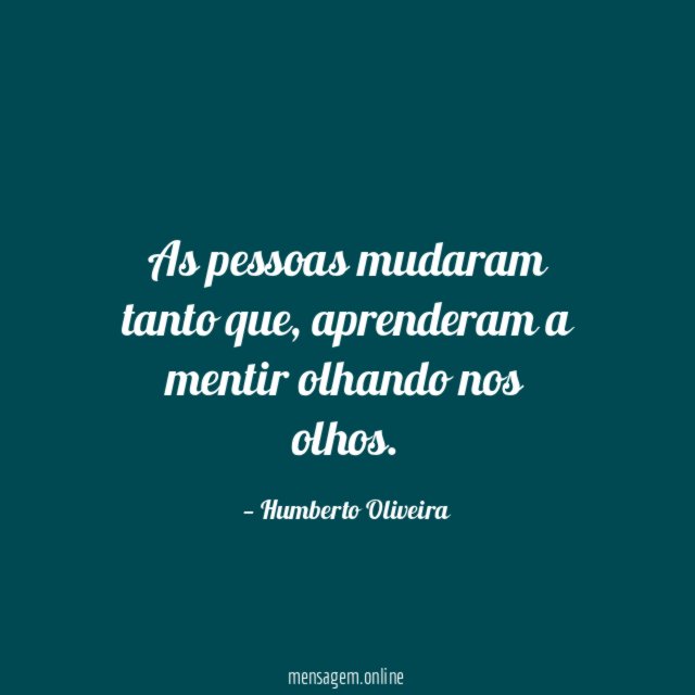 As pessoas mudaram tanto que