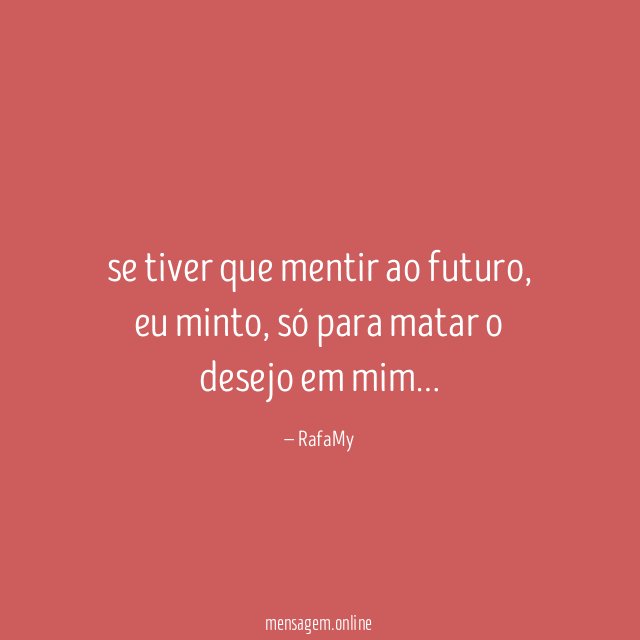 se tiver que mentir ao futuro