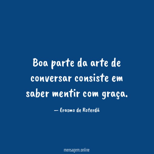 Boa parte da arte de conversar consiste em