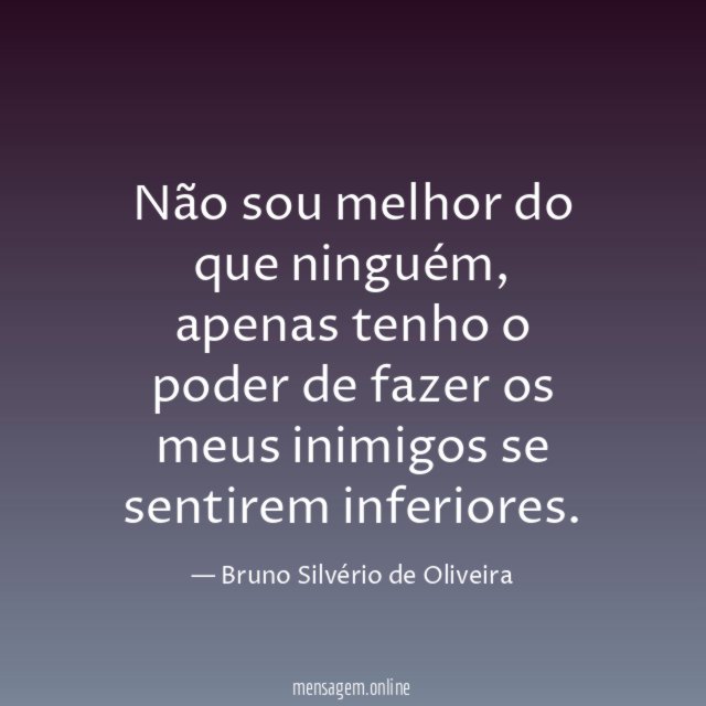Não sou melhor do que ninguém
