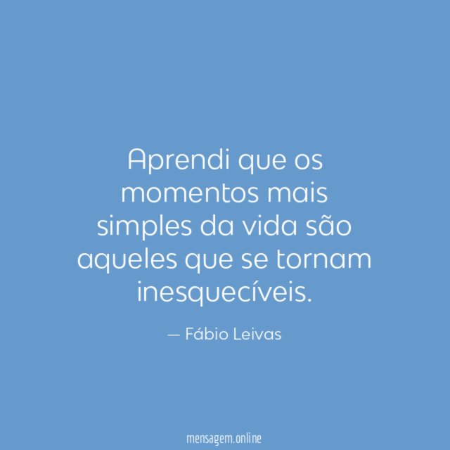 Aprendi que os momentos mais simples da vida