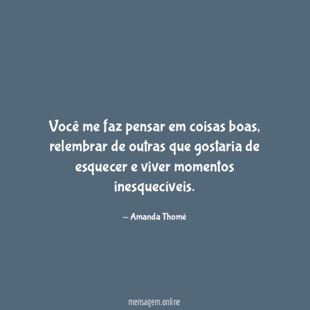 Você me faz pensar em coisas boas