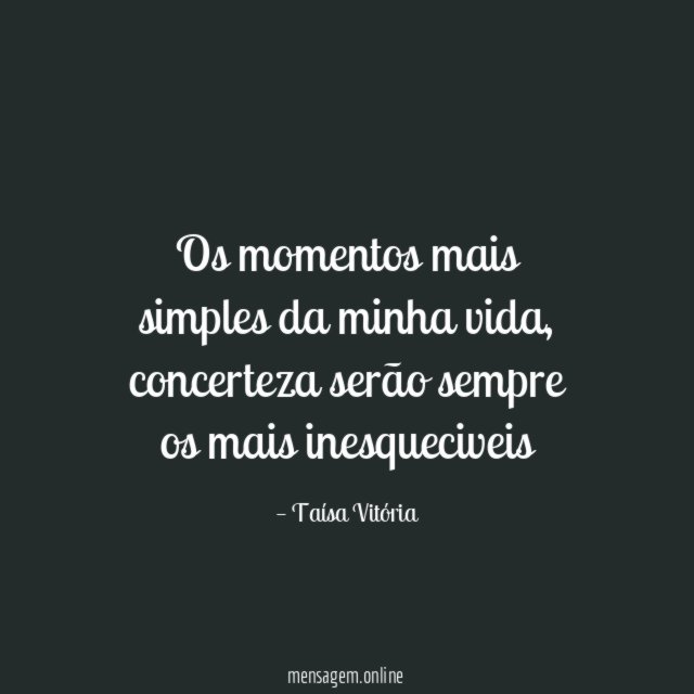 Os momentos mais simples da minha vida