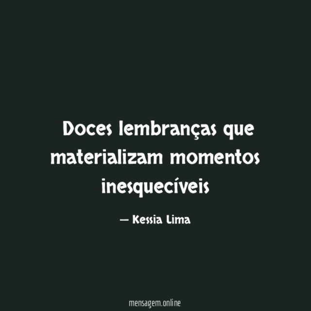 ”Doces lembranças que materializam momentos inesquecíveis