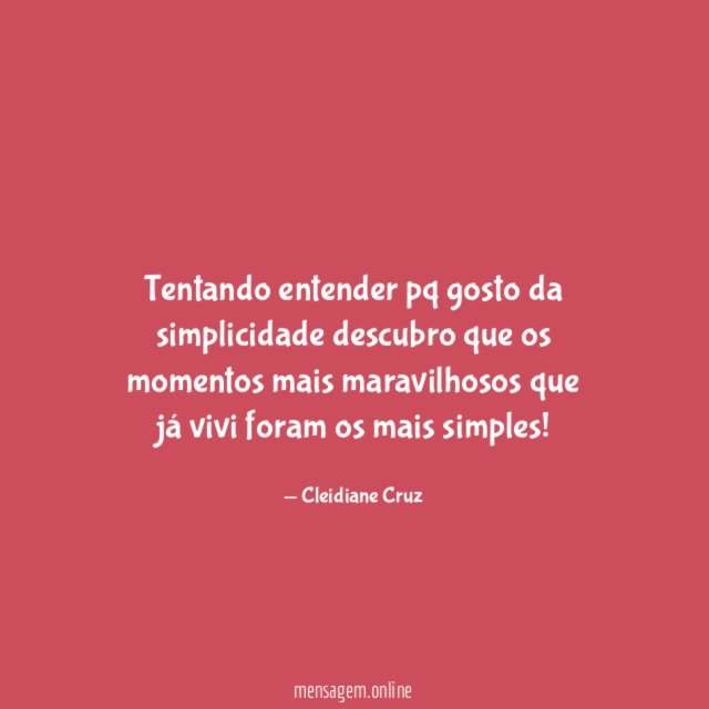 Tentando entender pq gosto da simplicidade descubro que