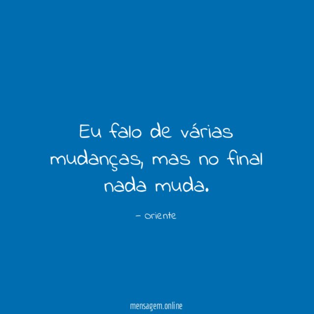 Eu falo de várias mudanças