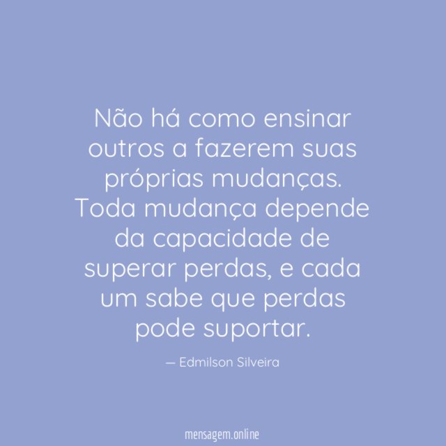 Não há como ensinar outros a fazerem suas