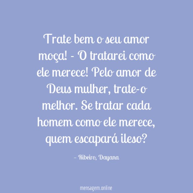 Trate bem o seu amor moça