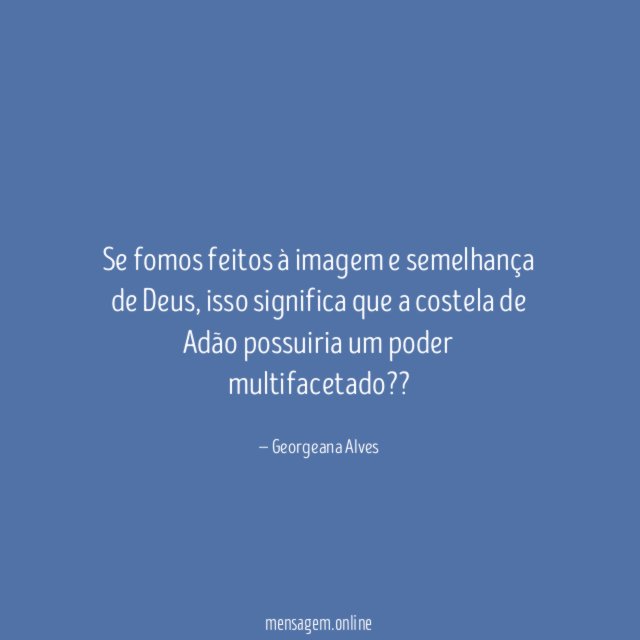 Se fomos feitos à imagem e semelhança de Deus