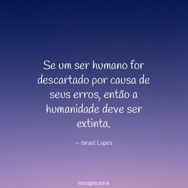 Se um ser humano for descartado por causa de seus erros