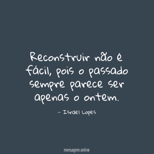 Reconstruir não é fácil