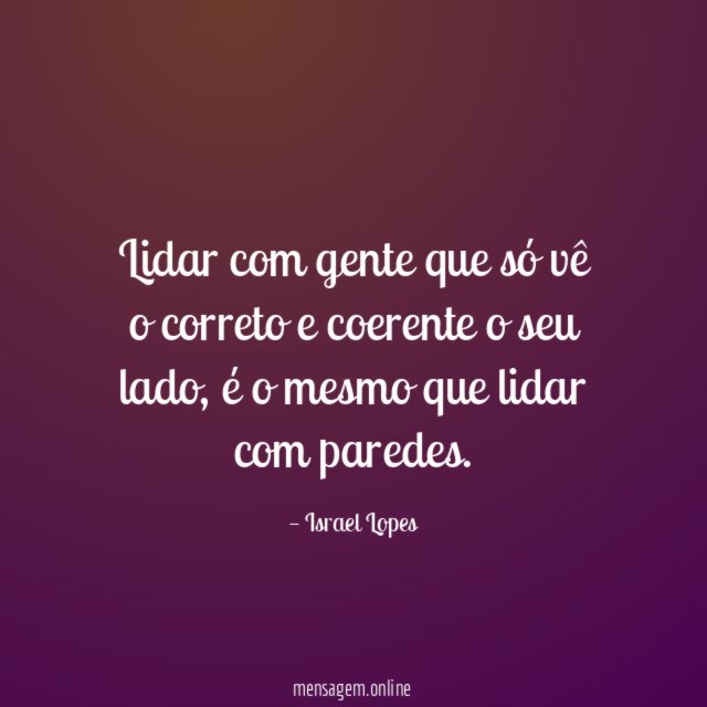 Lidar com gente que só vê o correto