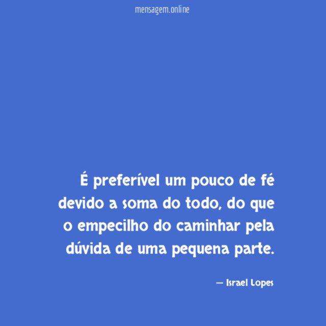É preferível um pouco de fé devido a soma do todo